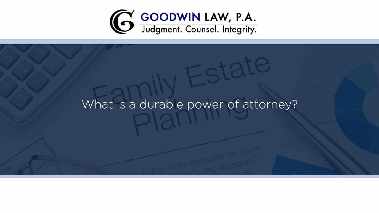 What is a durable power of attorney?