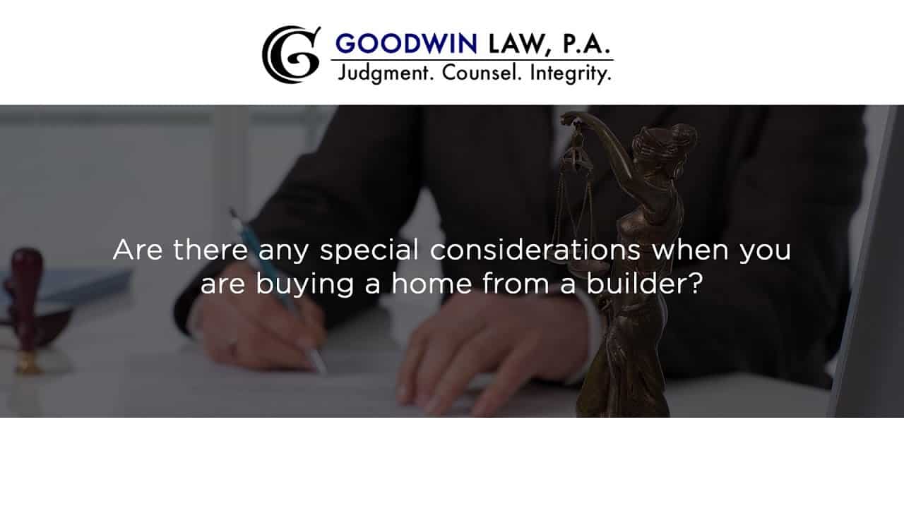 Are there any special considerations when you are buying a home from a builder?
